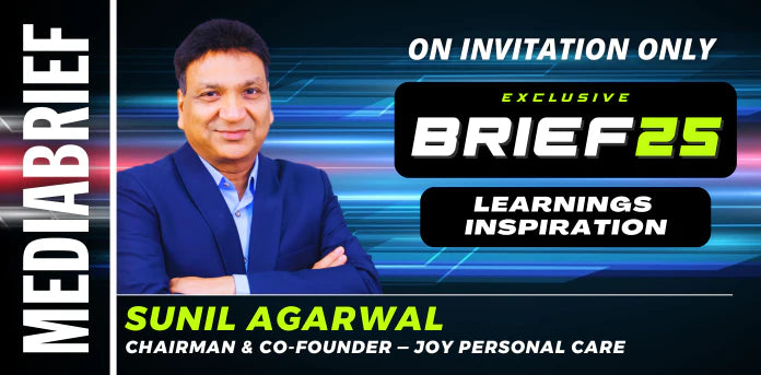 BRIEF25 | Sunil Agarwal of Joy Personal Care (RSH Global): We must learn to be long-term players